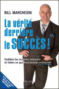 La vérité derrière le succès ! - Marchesin Bill