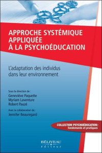 Approche systémique appliquée à la psychoéducation - Beauregard Jennifer, Collectif , Paquette Genevièv
