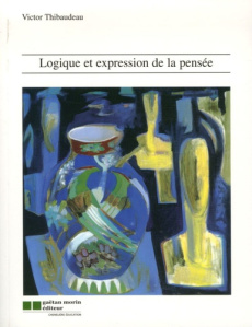 Logique et expression de la pensée - Thibaudeau Victor