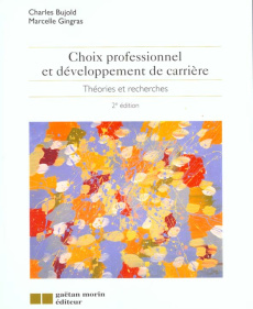 Choix professionnel et développement de carrière. Théories et recherches, 2éme édition - Bujold Charles ; Gingras Marcelle