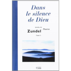 Dans le silence de Dieu . Tome 2 - Zundel Maurice
