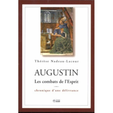 Augustin. Les combats de l'Esprit - Nadeau-Lacour Thérèse