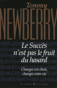 LE SUCCES N'EST PAS LE FRUIT DU HASARD. Changez vos choix, changez votre vie - Newberry Tommy