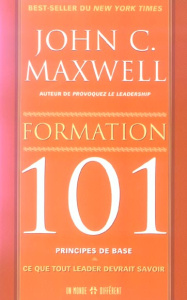 Formation : 101 principes de base. Ce que tout leader devrait savoir - Maxwell John-C ; Roy Jocelyne