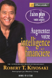 Augmentez votre intelligence financière. Faites plus avec votre argent - Kiyosaki Robert ; Trump Donald