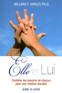 Elle et Lui. Combler les besoins de chacun pour une relation durable - Harley Willard F. ; Manseau Jean-Pierre
