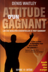 Attitude d'un gagnant. Les dix qualités essentielles à tout gagnant - Waitley Denis