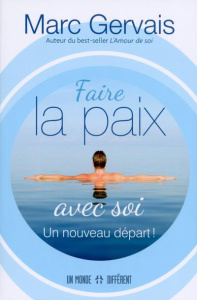 Faire la paix avec soi. Un nouveau départ - Gervais Marc ; Boudreault Josée