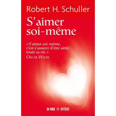 S'aimer soi-même. "S'aimer sois-même, c'est s'assurer d'être aimé toute sa vie" Oscar Wilde - Schuller Robert-H