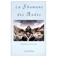 La shamane des Andes - Dufresne Danielle