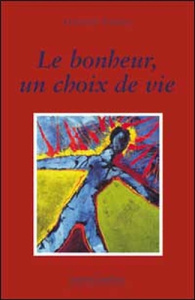 Le bonheur, un choix de vie - Paradis Francine