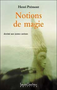 Notions de magie - Prémont Henri