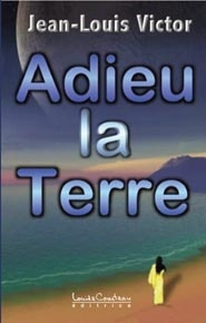Adieu la Terre - Victor Jean-Louis, Bergès Laure, Genière Yves de l