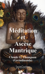 Méditation et ascèse mantrique - Thompson Claude-G