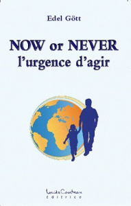 Now or Never. L'urgence d'agir - Gött Edel