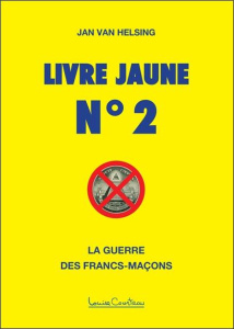 Livre Jaune n°2. La guerre des francs-maçons - Van Helsing Jan ; Bottinger Christoph