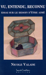 Vu, entendu, reconnu / Essai sur le besoin d'être aimé - Valade Nicole