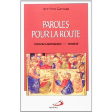 Paroles pour la route. Homélies dominicales - Année B - Garneau Jean-Yves