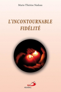 L'incontournable fidélité - Nadeau Marie-Thérèse