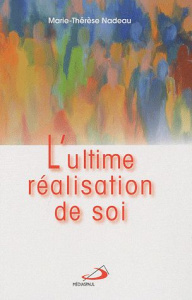 L'ultime réalisation de soi - Nadeau Marie-Thérèse