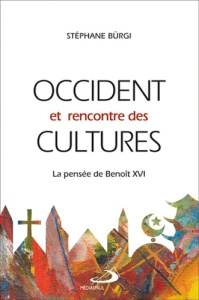 Occident et rencontre des cultures. La pensée de Benoît XVI - Bürgi Stéphane ; Gaumond André