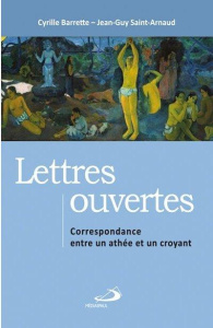 Lettres ouvertes. Correspondance entre un athée et un croyant - Barrette Cyrille ; Saint-Arnaud Jean-Guy