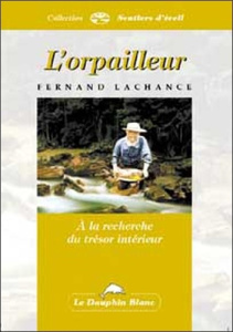 Orpailleur. Richesse et connaissance - Lachance Fernand