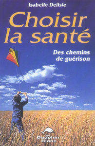 Choisir la santé - Delisle Isabelle