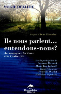Ils nous parlent... entendons-nous ? Accompagner les âmes vers l'autre rive - Ouellet Sylvie ; Givaudan Anne