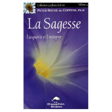 La Sagesse. L'acquérir et l'intégrer - Roche de Coppens Peter ; Rondeau Clémence