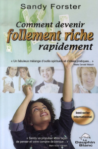 Comment devenir follement riche rapidement / Un guide pour attirer la prospérité et l'abondance dans - Forster Sandy