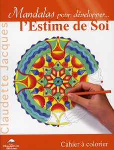 Mandalas pour développer... l'Estime de Soi. Cahier à colorier - Jacques Claudette