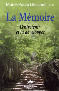 La mémoire. L'entretenir et la développer - Dessaint Marie-Paule