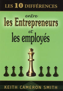 Les 10 différences entre les entrepreneurs et les employés - Smith Keith Cameron ; Brousseau Marilou