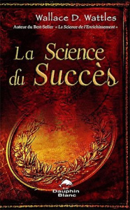 La science du succès - Wattles Wallace-D ; Faille Marcelle della