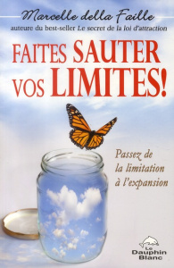 Faites sauter vos limites ! Passez de la limitation à l'expansion - Faille Marcelle della