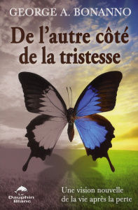 De l'autre côté de la tristesse / Une vision nouvelle de la vie après la perte - Bonanno George A.