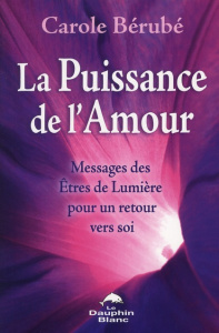 La puissance de l'amour - Bérubé Carole