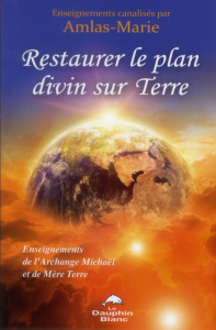 Restaurer le plan divin sur Terre - Amlas-Marie