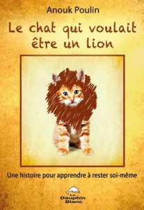 Le chat qui voulait être un lion - Poulin Anouk