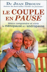 //Le couple en pause / Mieux comprendre et vivre la ménopause et l'andropause - Drouin Jean