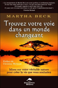 Trouvez votre voie dans un monde changeant - Beck Martha,Michaud Christine