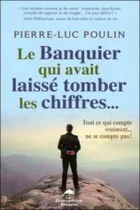 Le banquier qui avait laissé tomber les chiffres - Poulin Pierre-Luc