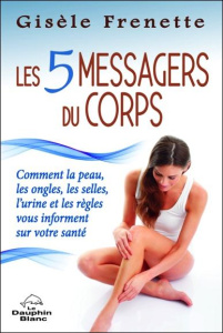 Les 5 messagers du corps - Frenette Gisèle
