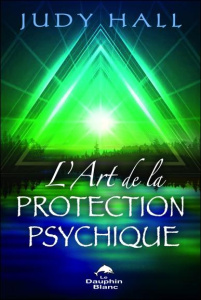 L'art de la protection psychique - Hall Judy ; Chichera-Mangione Dominique