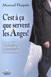 C'est à ça que servent les Anges ! - Paquin Marcel