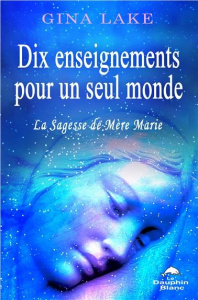 Dix enseignements pour un seul monde - Lake Gina,Williamson Alain