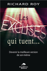 Les excuses qui tuent. Devenir la meilleure version de soi-même - Roy Richard