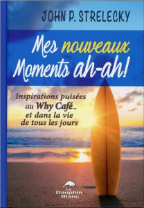 Mes nouveaux moments ah-ah ! - Strelecky John,Williamson Alain