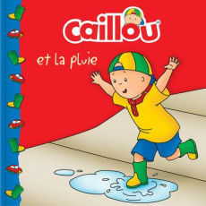 Caillou et la pluie - Harvey Roger ; Sévigny Eric